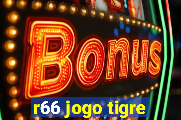 r66 jogo tigre